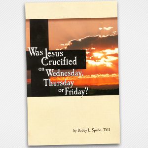 Was Jesus Crucified on Wednesday, Thursday, or Friday