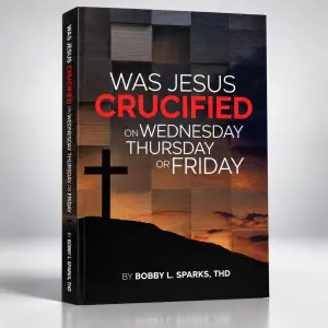 Was Jesus Crucified on Wednesday, Thursday, or Friday? booklet